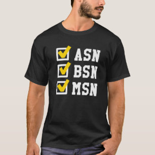 ASN BSN MSN Nursing Degree Checklist Funny Graduat T-shirt