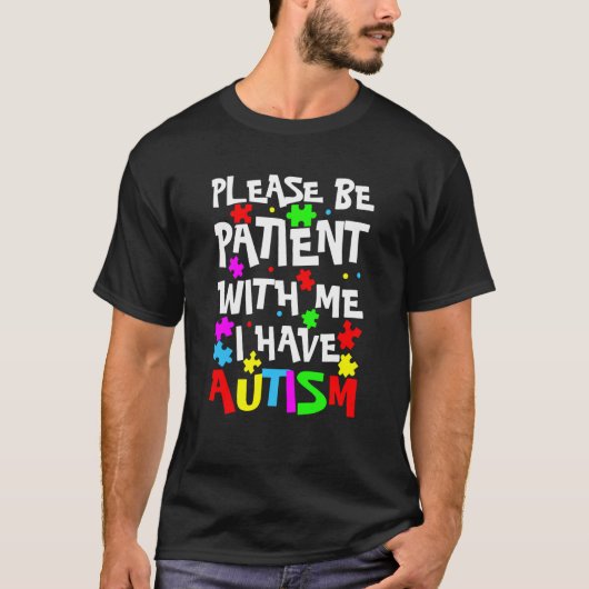 Aspergers Kinderen Wees geduldig met me Ik heb een T-shirt (Voorkant)