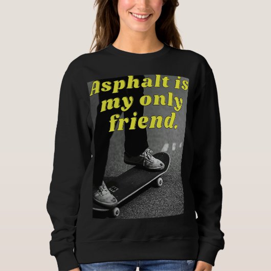 Asphalt is mijn enige vriend trui (Voorkant)