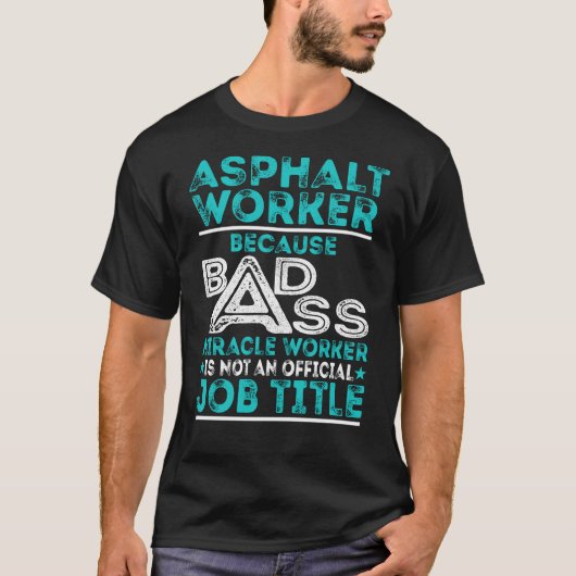 Asphalt Worker badass Mirakel Worker T-shirt (Voorkant)