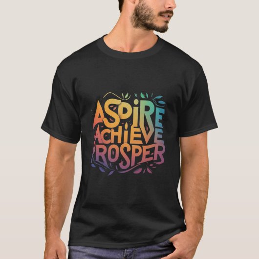 Aspire droom te bereiken t-shirt (Voorkant)