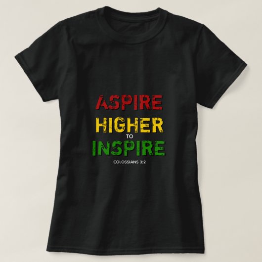 ASPIRE HOGER INSPIRE MOTIVATIE CHRISTELIJK | BHM T-SHIRT (Design voorkant)