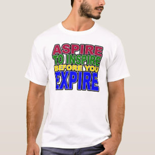 ASPIRE TE INSPIRE VOORDAT U VERVALT T-SHIRT