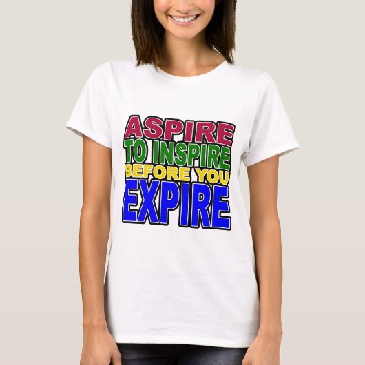 ASPIRE TE INSPIRE VOORDAT U VERVALT T-SHIRT (Voorkant)