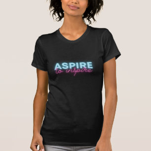 Aspireren Om Inspirerend Neon Woord Kunst T-shirt