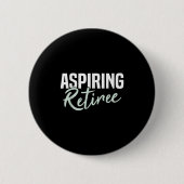 Aspirerend pensioen Grappig pensioen cadeau Ronde Button 5,7 Cm (Voorkant)