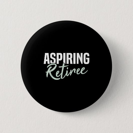 Aspirerend pensioen Grappig pensioen cadeau Ronde Button 5,7 Cm (Voorkant)
