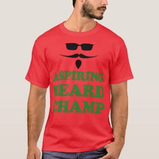 Aspiring Beard Champ T-shirt