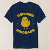 Aspiring Dinosaur Funny Chick T-shirt (Design voorkant)