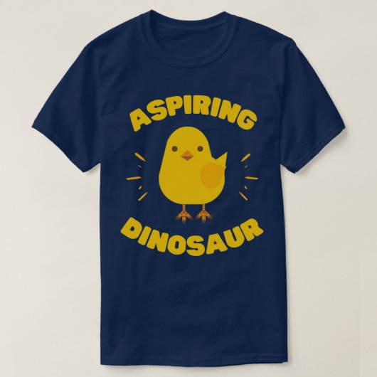 Aspiring Dinosaur Funny Chick T-shirt (Design voorkant)