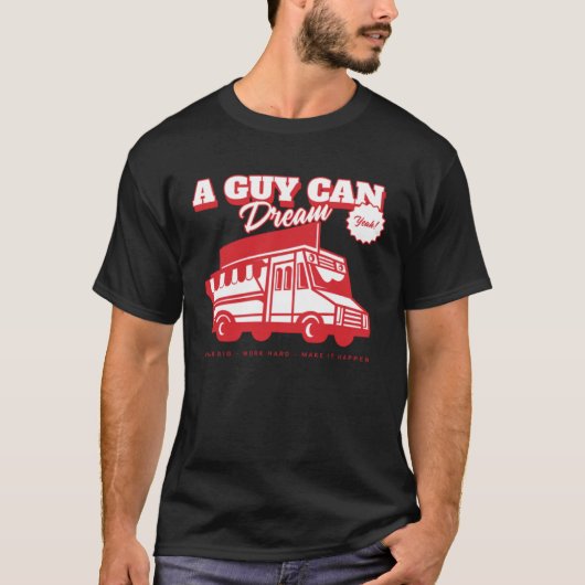 Aspiring Food Truck Chef Catering  A Guy Can Dream T-shirt (Voorkant)