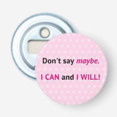 Assertive I CAN quote op roze en wit Button Flesopener (Voorkant)