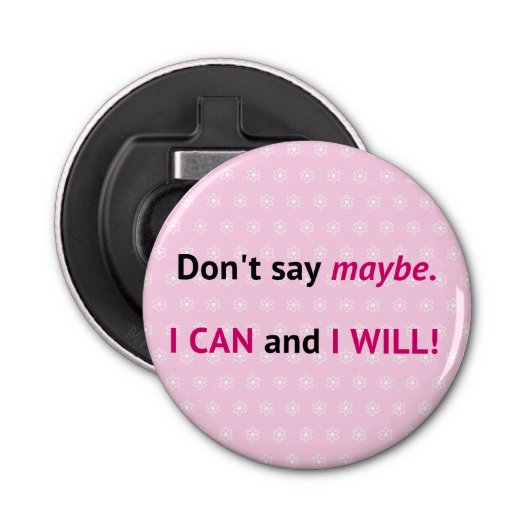 Assertive I CAN quote op roze en wit Button Flesopener (Voorkant)