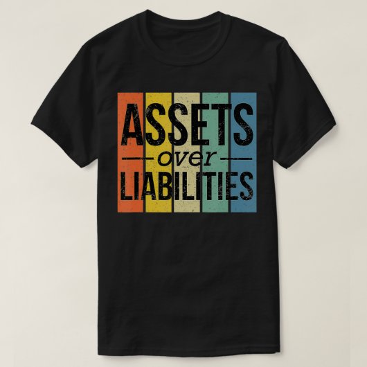 Assets Over Liabilities  Financial Freedom Account T-shirt (Design voorkant)