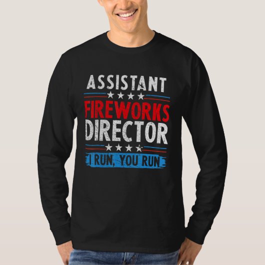 Assistant Fireworks Director If I Run You Run 4th  T-shirt (Voorkant)