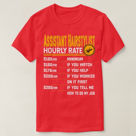 Assistant Haarstylist Hourly rate Funny Hairdresse T-shirt (Design voorkant)