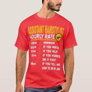 Assistant Haarstylist Hourly rate Funny Hairdresse T-shirt