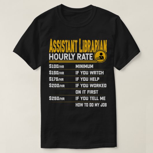 Assistent Librarian Hourly Rate Library Librarian T-shirt (Design voorkant)