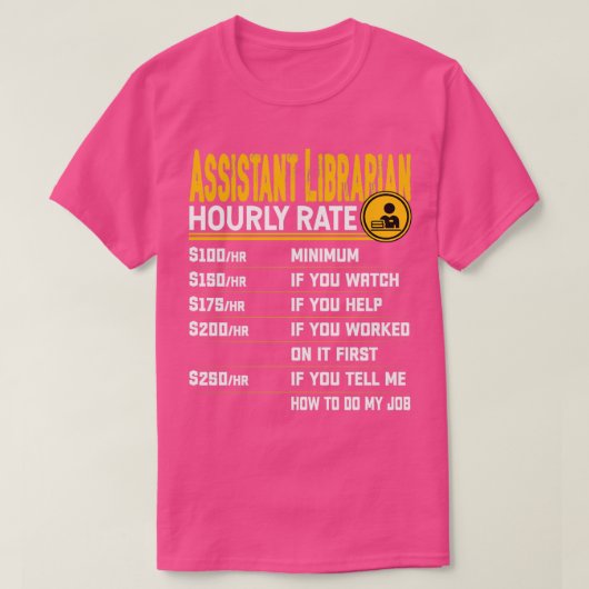 Assistent Librarian Hourly Rate Library Librarian T-shirt (Design voorkant)