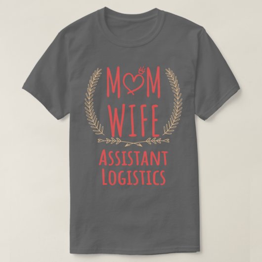 Assistent Logistics MOM WIFE Assistant Logistics a T-shirt (Design voorkant)