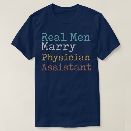 Assistent voor echte Mannen marry Physician Assist T-shirt (Design voorkant)