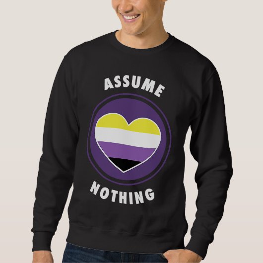Assume Nothing Nonbinary Enby Genderqueer Non Bina Trui (Voorkant)