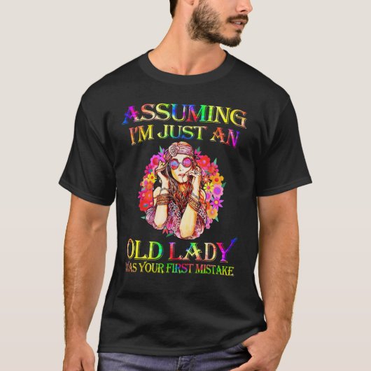Assuming I m Just An Old Lady  Hippie Lady T-shirt (Voorkant)