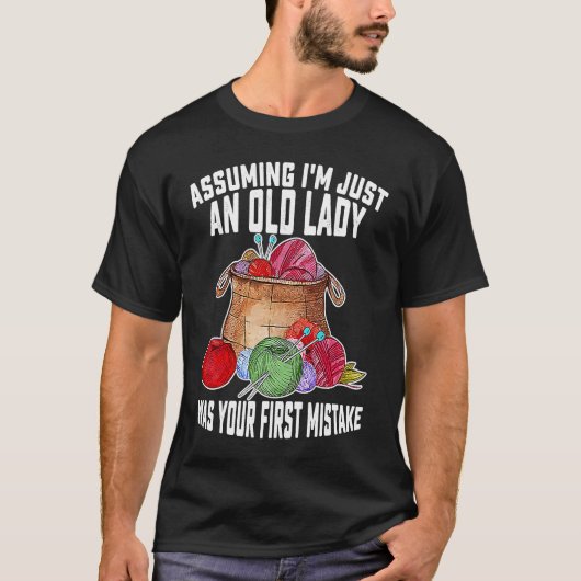 Assuming I'm Just An Old Lady Was Your First Mista T-shirt (Voorkant)