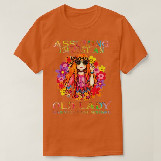 Assuming Im just an old lady was your first mistak T-shirt (Design voorkant)