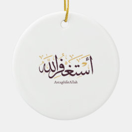 AstaghfirAllah Arabische kalligrafie –Elegante Thu Keramisch Ornament