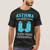 Asthma Just A Breath Taking Experience for Asthmat T-shirt (Voorkant)