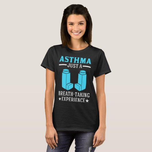 Asthma Just A Breath Taking Experience for Asthmat T-shirt (Voorkant volledig)