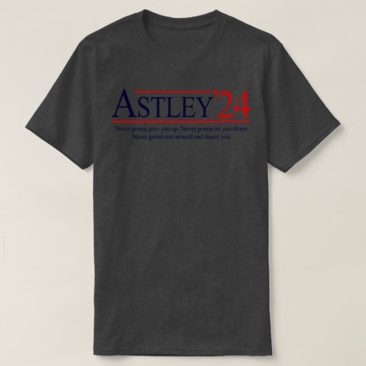Astley 2024 voor President T-shirt (Design voorkant)