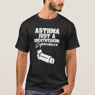Astma Gewoon een adembenemende ervaring Astmatisch T-shirt