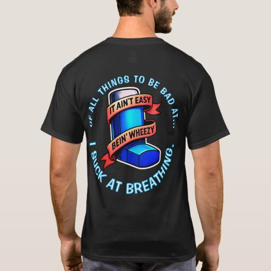 Astma - Het is niet gemakkelijk om piepend te zijn T-shirt (Achterkant)