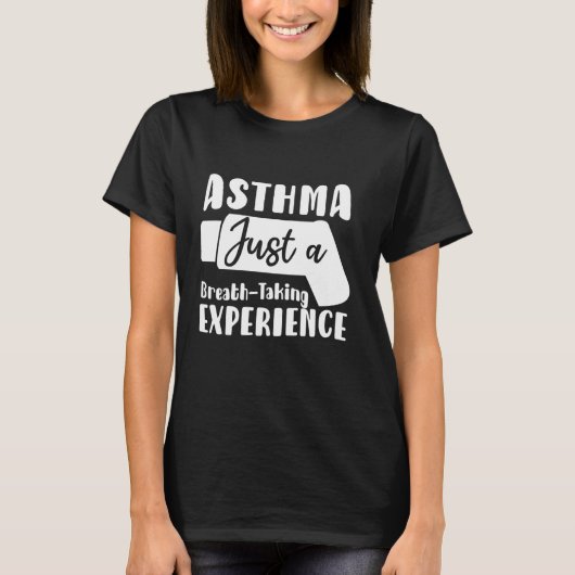Astma is gewoon een adembenemende ervaring Astma A T-shirt (Voorkant)