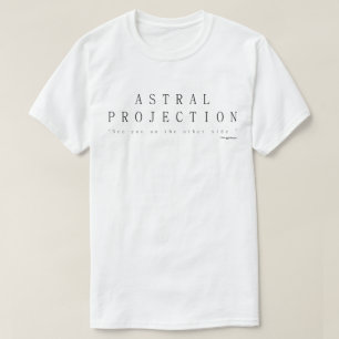 Astrale Projectie, Tot Ziens Aan De Andere Kant T-shirt