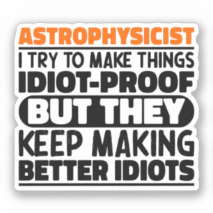 Astrofysicus Ik probeer dingen grappig te maken Sticker