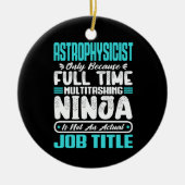 Astrofysicus Multitasker Ruimtewetenschap vaardigh Keramisch Ornament (Voorkant)