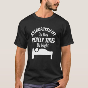 Astrofysicus per dag echt getild door nachtstrop t-shirt