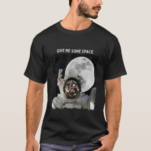 Astronaut Geef me wat ruimte die naar Moon Gal gaa T-shirt