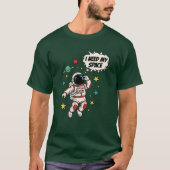 Astronaut "I Need My Space" Grappig Ruimteontwerp T-shirt (Voorkant)