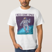 Astronaut ik heb wat ruimte nodig t-shirt (Voorkant)