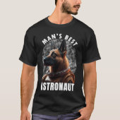 Astronaut K 9 Malinois Space Suit Man's best Astro T-shirt (Voorkant)