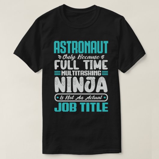 Astronaut Multitasker Astronoom Job Vaardigheden T-shirt (Design voorkant)