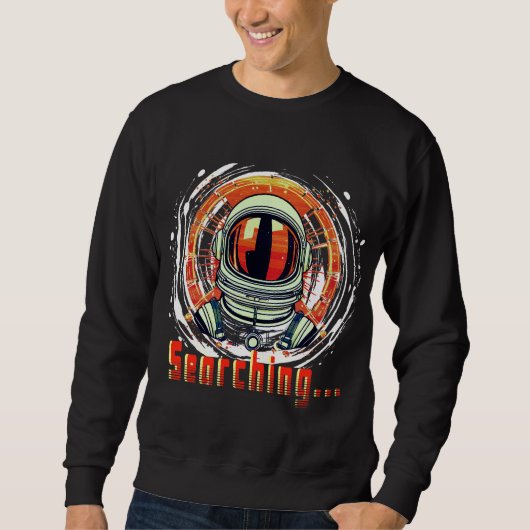 Astronaut Ruimteliefhebbers sweatshirt – Zoeken… (Voorkant)