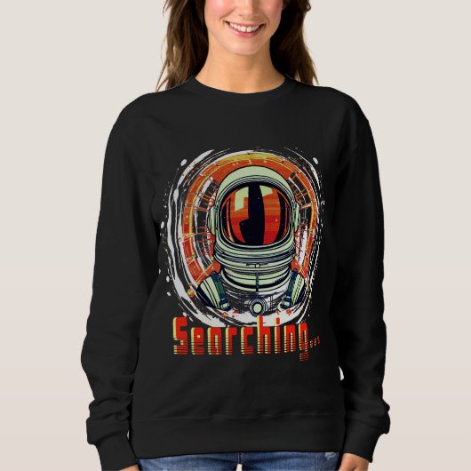 Astronaut Ruimteliefhebbers sweatshirt – Zoeken… (Voorkant)