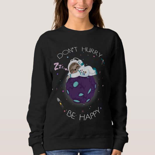 Astronaut Sloth Don Haast Wees blij Trui (Voorkant)