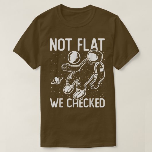 Astronaut Space Round Earth, niet flat, we hebben T-shirt (Design voorkant)
