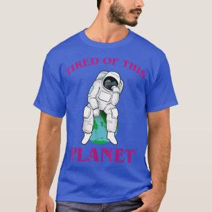 Astronaut tired van deze planeet T-shirt